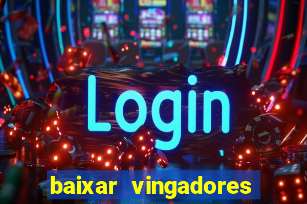 baixar vingadores guerra infinita google drive